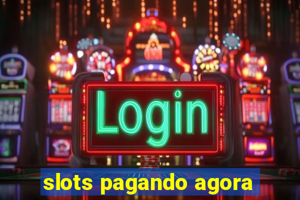 slots pagando agora